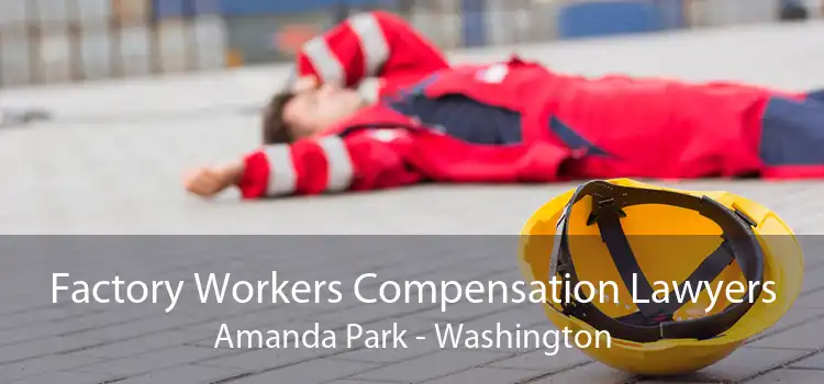 Factory Workers Compensation Lawyers Amanda Park - Washington
