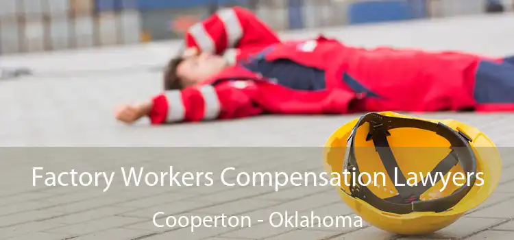 Factory Workers Compensation Lawyers Cooperton - Oklahoma