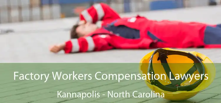 Factory Workers Compensation Lawyers Kannapolis - North Carolina