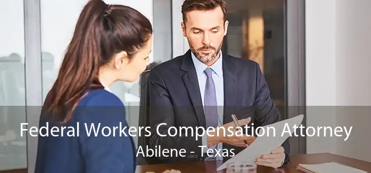 Federal Workers Compensation Attorney Abilene - Texas