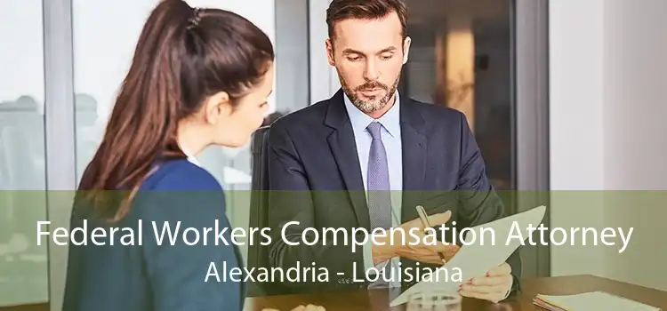 Federal Workers Compensation Attorney Alexandria - Louisiana