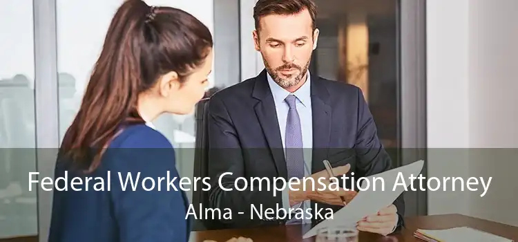 Federal Workers Compensation Attorney Alma - Nebraska