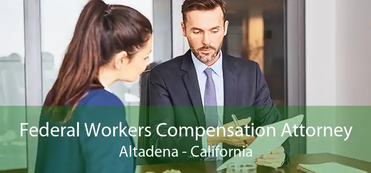Federal Workers Compensation Attorney Altadena - California