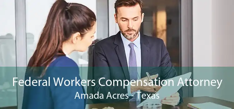Federal Workers Compensation Attorney Amada Acres - Texas