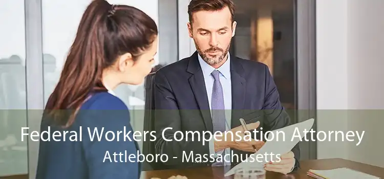 Federal Workers Compensation Attorney Attleboro - Massachusetts