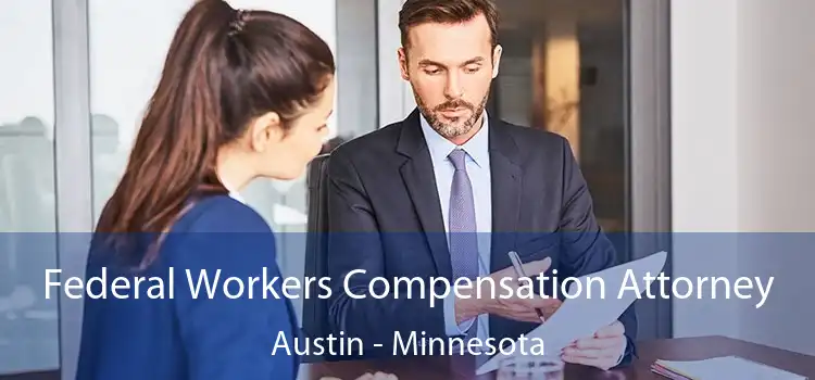 Federal Workers Compensation Attorney Austin - Minnesota