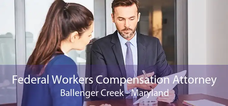 Federal Workers Compensation Attorney Ballenger Creek - Maryland