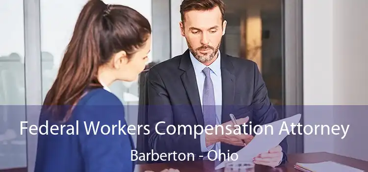 Federal Workers Compensation Attorney Barberton - Ohio