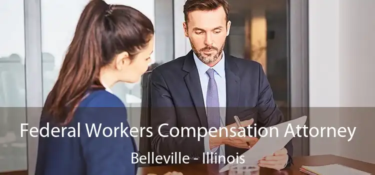 Federal Workers Compensation Attorney Belleville - Illinois