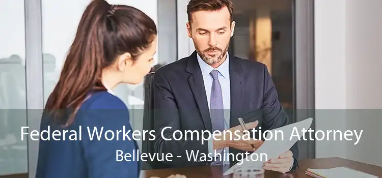 Federal Workers Compensation Attorney Bellevue - Washington