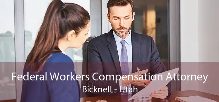 Federal Workers Compensation Attorney Bicknell - Utah