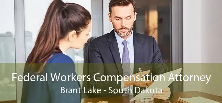 Federal Workers Compensation Attorney Brant Lake - South Dakota