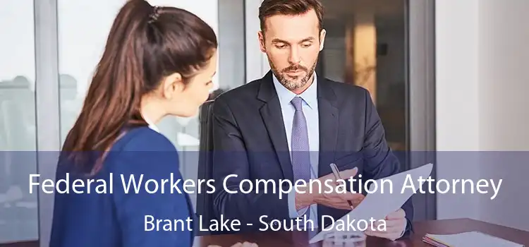 Federal Workers Compensation Attorney Brant Lake - South Dakota