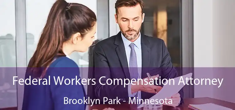 Federal Workers Compensation Attorney Brooklyn Park - Minnesota
