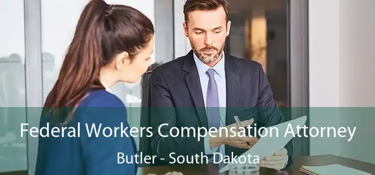 Federal Workers Compensation Attorney Butler - South Dakota