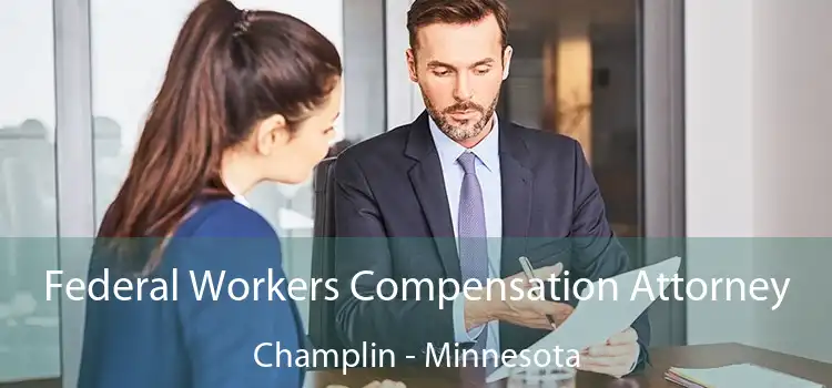 Federal Workers Compensation Attorney Champlin - Minnesota