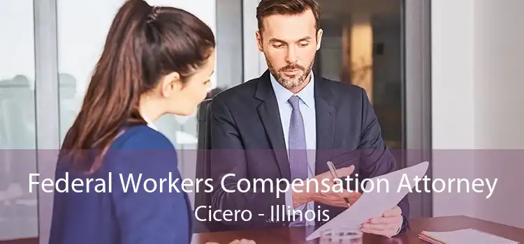 Federal Workers Compensation Attorney Cicero - Illinois