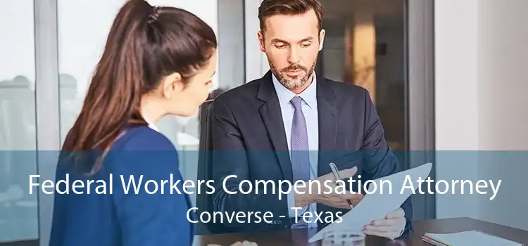 Federal Workers Compensation Attorney Converse - Texas