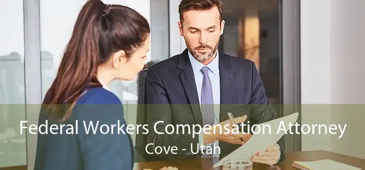 Federal Workers Compensation Attorney Cove - Utah