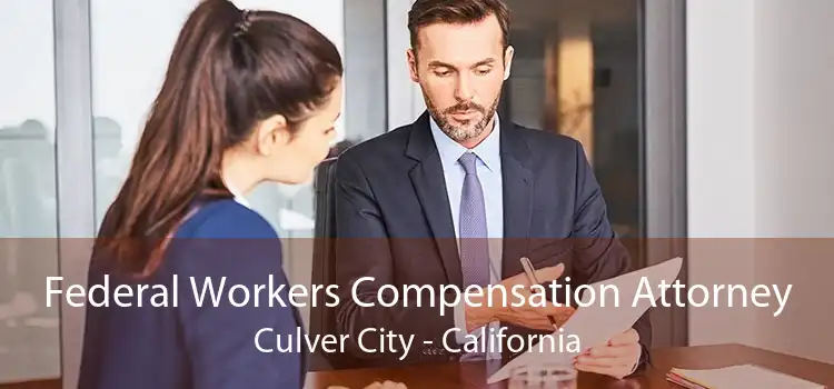 Federal Workers Compensation Attorney Culver City - California
