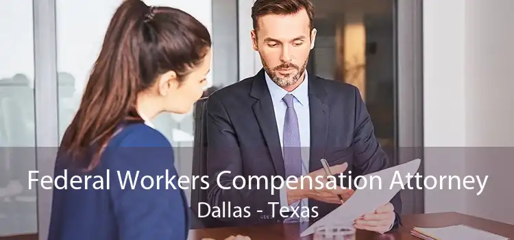 Federal Workers Compensation Attorney Dallas - Texas