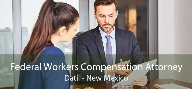 Federal Workers Compensation Attorney Datil - New Mexico