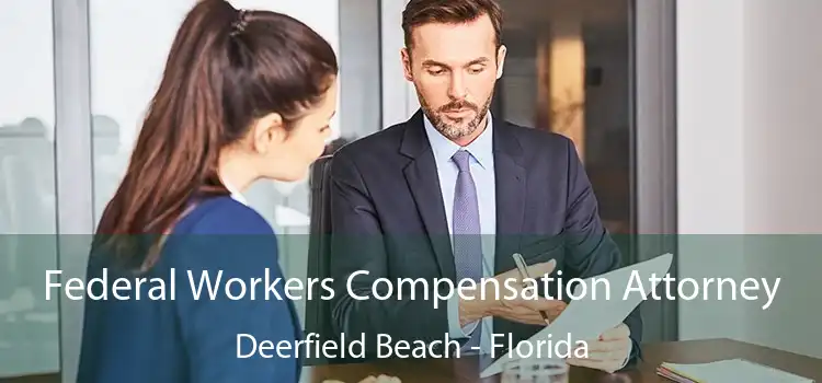 Federal Workers Compensation Attorney Deerfield Beach - Florida