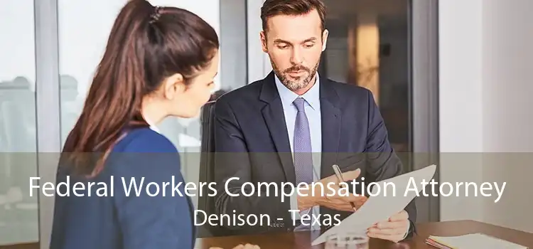 Federal Workers Compensation Attorney Denison - Texas