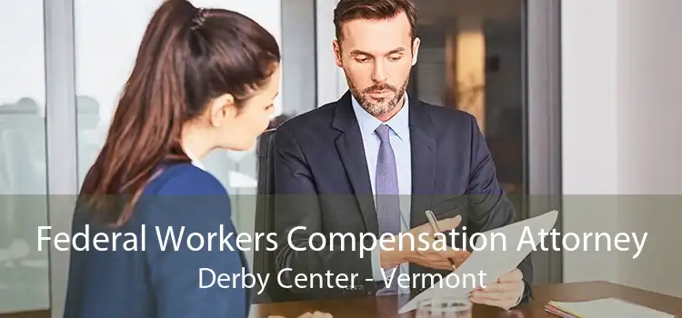 Federal Workers Compensation Attorney Derby Center - Vermont