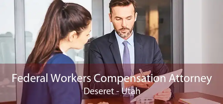 Federal Workers Compensation Attorney Deseret - Utah