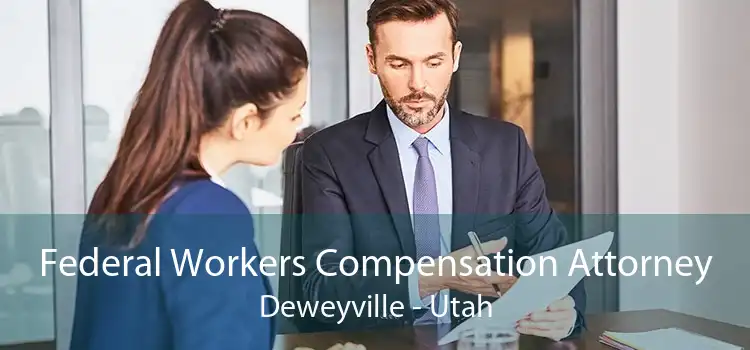Federal Workers Compensation Attorney Deweyville - Utah