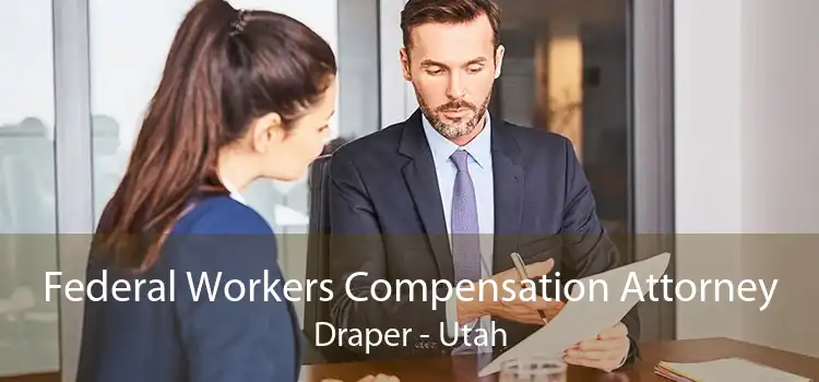 Federal Workers Compensation Attorney Draper - Utah