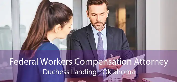 Federal Workers Compensation Attorney Duchess Landing - Oklahoma