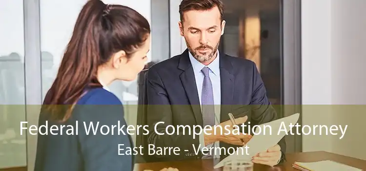 Federal Workers Compensation Attorney East Barre - Vermont