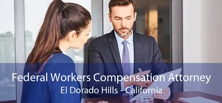Federal Workers Compensation Attorney El Dorado Hills - California