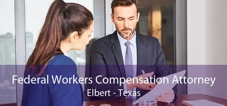 Federal Workers Compensation Attorney Elbert - Texas