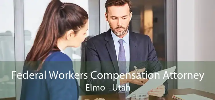 Federal Workers Compensation Attorney Elmo - Utah