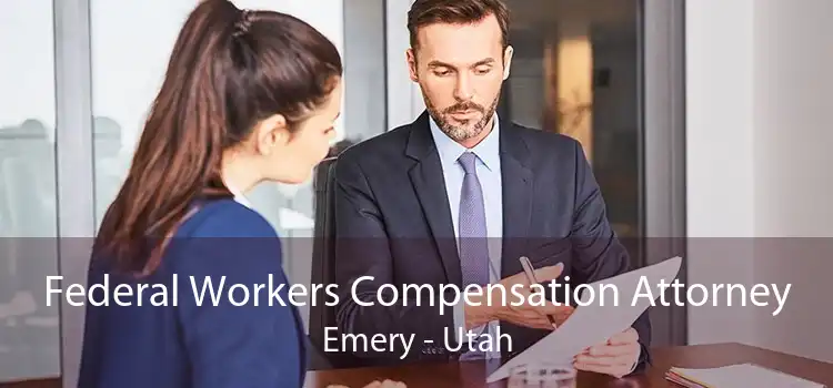 Federal Workers Compensation Attorney Emery - Utah