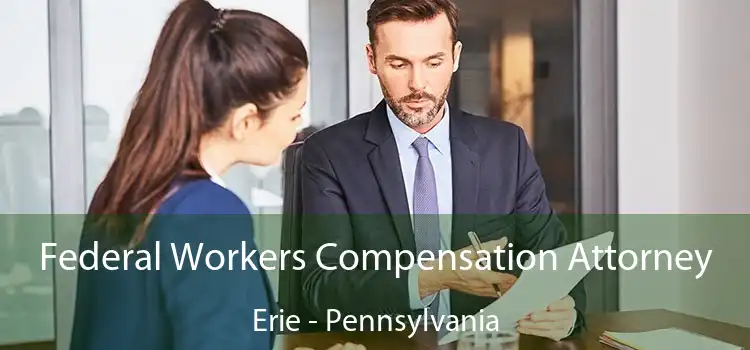 Federal Workers Compensation Attorney Erie - Pennsylvania