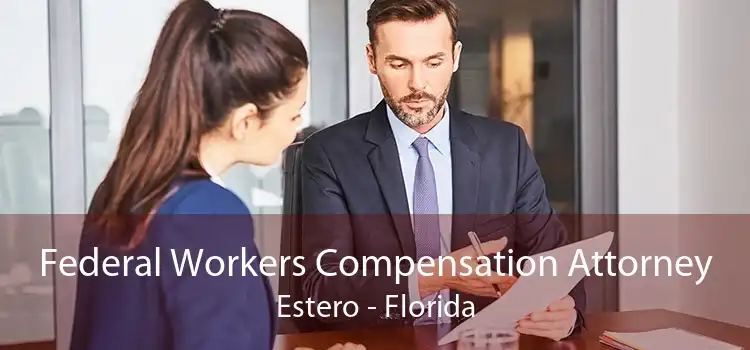 Federal Workers Compensation Attorney Estero - Florida