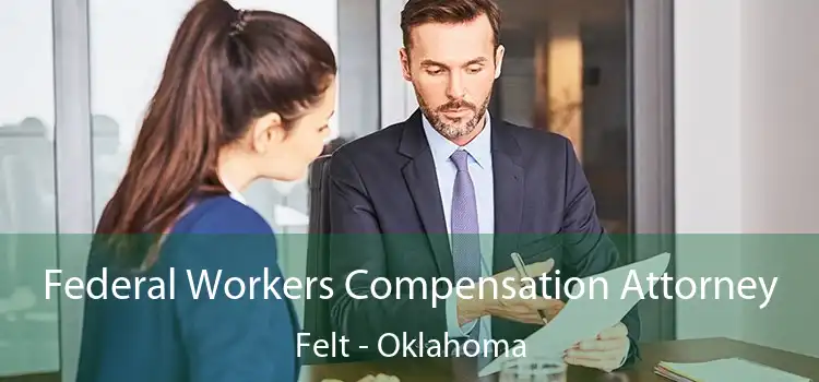 Federal Workers Compensation Attorney Felt - Oklahoma