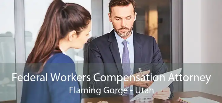 Federal Workers Compensation Attorney Flaming Gorge - Utah