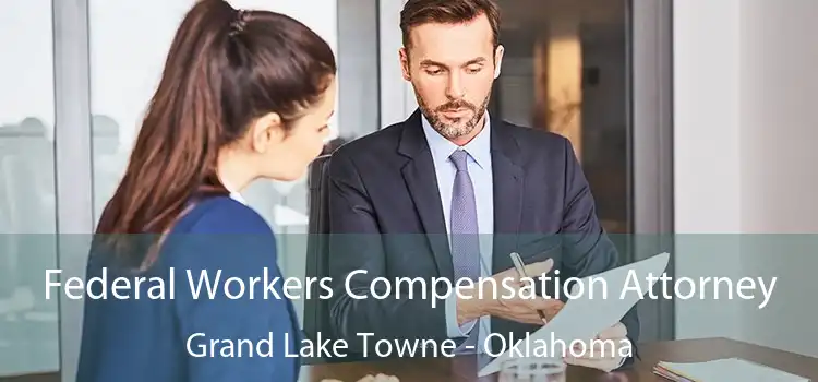 Federal Workers Compensation Attorney Grand Lake Towne - Oklahoma