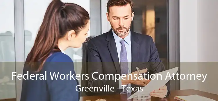 Federal Workers Compensation Attorney Greenville - Texas