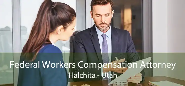 Federal Workers Compensation Attorney Halchita - Utah