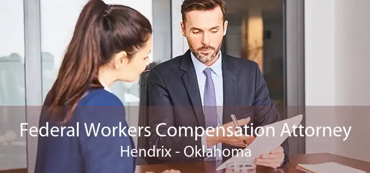 Federal Workers Compensation Attorney Hendrix - Oklahoma