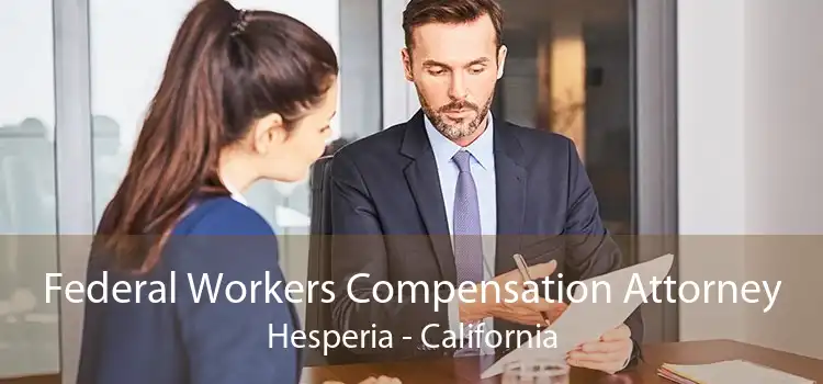 Federal Workers Compensation Attorney Hesperia - California