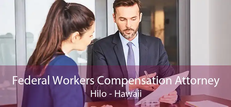 Federal Workers Compensation Attorney Hilo - Hawaii