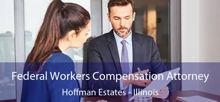 Federal Workers Compensation Attorney Hoffman Estates - Illinois