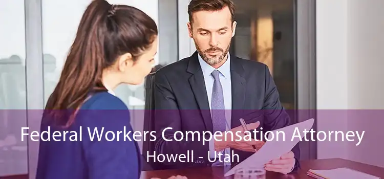 Federal Workers Compensation Attorney Howell - Utah